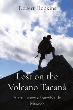 Paperback Lost on the Volcano Tacaná: A true story of survival in Mexico. Book