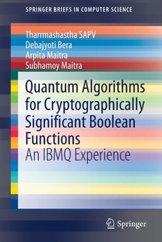 Paperback Quantum Algorithms for Cryptographically Significant Boolean Functions: An Ibmq Experience Book