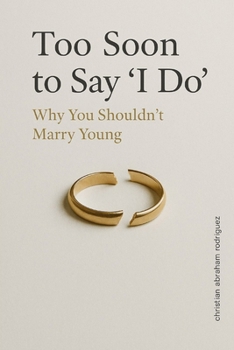 Too Soon to Say ‘I Do’: Why You Shouldn’t Marry Young