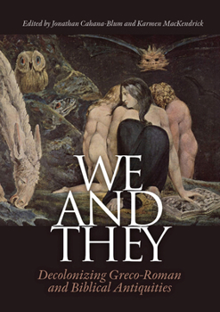 Hardcover We and They: Decolonizing Graeco-Roman and Biblical Antiquities Book