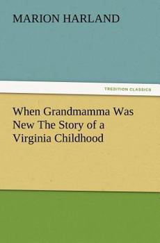 When Grandmamma Was New: The Story of a Virginia Childhood