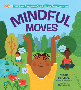 Hardcover Mindful Moves: Kid-Friendly Yoga and Peaceful Activities for a Happy, Healthy You Book