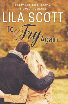 To Try Again: A Sweet Romance (Forty and Free)