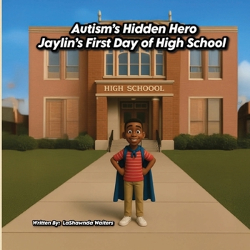 Paperback Autisms Hidden Hero: Jaylin's First Day of High School Book