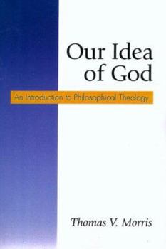 Paperback Our Idea of God: An Introduction to Philosophical Theology Book