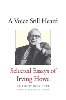Hardcover Voice Still Heard: Selected Essays of Irving Howe Book