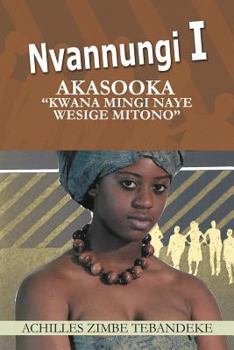 Paperback Nvannungi I: Akasooka "Kwana Mingi Naye Wesige Mitono" [Multiple Languages] Book