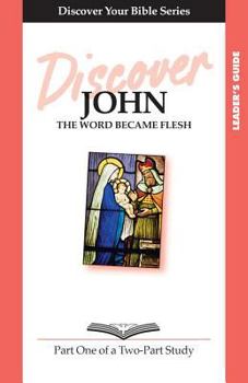 Paperback Discover John Part 1 Leader Guide: The Word Became Flesh Book