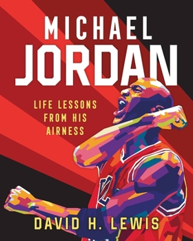 Hardcover Michael Jordan: Life Lessons from His Airness Book