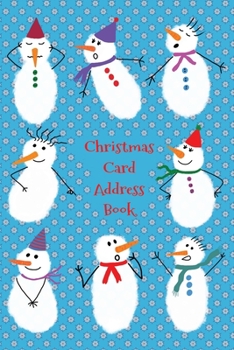 Christmas Card Address Book: A Record And Tracker For Cards You Send And Receive With A Snowman Cover (Christmas Notebooks Collection)