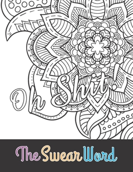 oh shit! the swear word: a motivating swear word coloring book for adults