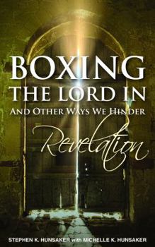 Boxing the Lord In: And Other Ways We Hinder Revelation
