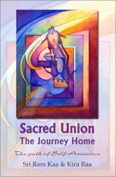 Paperback Sacred Union: The Journey Home : The Path of Self-Ascension Book