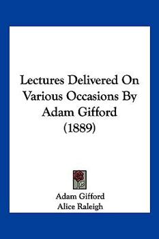 Paperback Lectures Delivered On Various Occasions By Adam Gifford (1889) Book