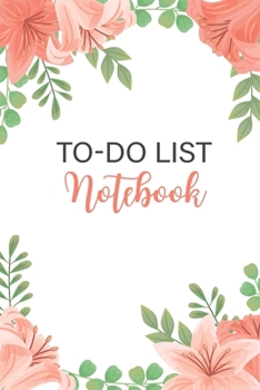 Paperback To-Do List Notebook: Flower Orange Cover- Daily To Do Organizer - Work Day Schedule Organizer Appointment Notebook- Checklist Productivity Book