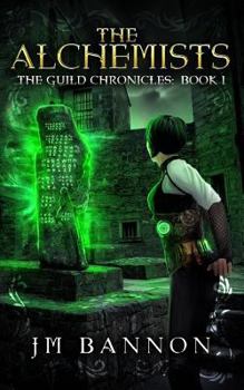 Paperback The Alchemists: A Paranormal Steampunk Thriller (The Guild Chronicles) Book
