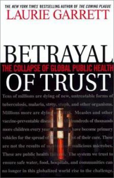 Hardcover Betrayal of Trust: The Collapse of Global Public Health Book