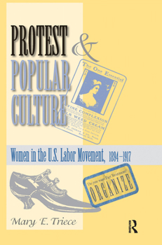 Hardcover Protest And Popular Culture: Women In The American Labor Movement Book