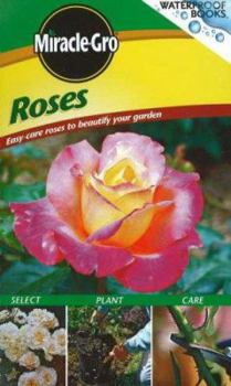 Spiral-bound Miracle Gro Roses: Easy-Care Roses to Beautify Your Garden Book