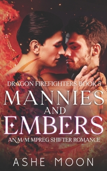 Mannies and Embers: An M/M Mpreg Shifter Romance - Book #5 of the Dragon Firefighters