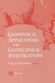 Paperback Geophysical Applications for Geotechnical Investigations (Astm Special Technical Publication) Book