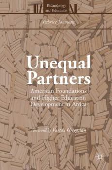 Hardcover Unequal Partners: American Foundations and Higher Education Development in Africa Book