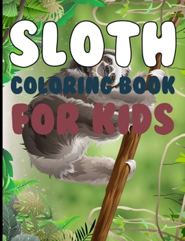 Paperback Sloth Coloring book For Kids: Sloth Coloring Book For Kids Ages 4-12 Book