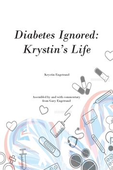 Paperback Diabetes Ignored: Krystin's Life Book