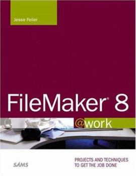 Paperback FileMaker 8 @Work: Projects and Techniques to Get the Job Done Book