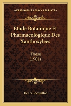 Paperback Etude Botanique Et Pharmacologique Des Xanthoxylees: These (1901) [French] Book
