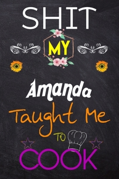 Paperback Shit My Amanda Taught Me To Cook: Blank Recipe Book / Great for Shit My Amanda Taught Me To Cook Blank Cookbook; Personalized Recipe Book; Cute Recipe Book