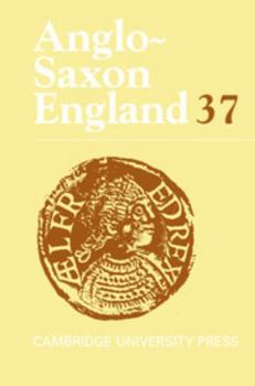 Anglo-Saxon England: Volume 37 - Book #37 of the Anglo-Saxon England