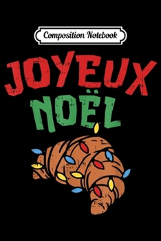 Paperback Composition Notebook: Joyeux Noel Croissan French France Christmas Gift Journal/Notebook Blank Lined Ruled 6x9 100 Pages Book
