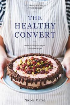 Hardcover The Healthy Convert: Allergy-Friendly Sweet Treats Book