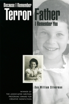 Because I Remember Terror, Father, I Remember You - Book  of the Sue William Silverman Prize for Creative Nonfiction