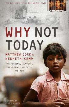 Paperback Why Not Today: Trafficking, Slavery, the Global Church . . . and You Book