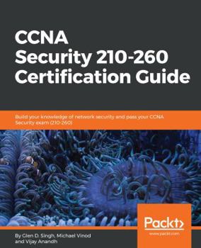 Paperback CCNA Security 210-260 Certification Guide: Build your knowledge of network security and pass your CCNA Security exam (210-260) Book