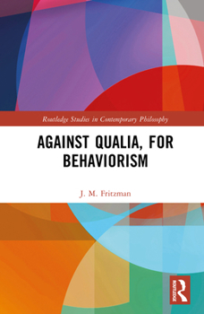 Hardcover Against Qualia, for Behaviorism Book