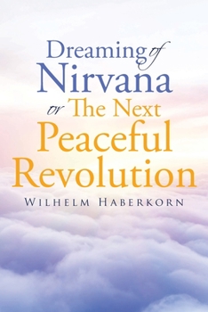 Paperback Dreaming of Nirvana or The Next Peaceful Revolution Book