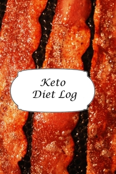 Keto Diet Log: Bacon Design - A 6 x 9 100 page journal to help you track your progress on your way to a better life