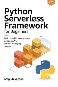 Paperback Python Serverless Framework for Beginners: Build Scalable, Event-Driven Apps on AWS Without Managing Servers Book