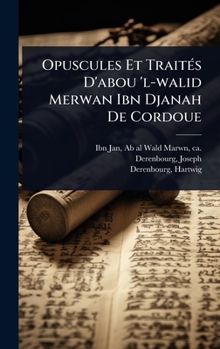 Hardcover Opuscules Et TraitÃ(c)s D'abou 'l-walid Merwan Ibn Djanah De Cordoue [French] Book