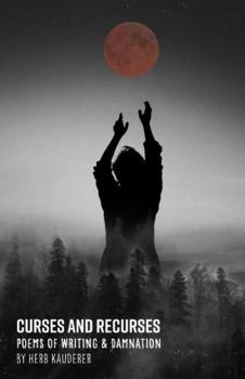 Curses and Recurses : Poems of Writing & Damnation