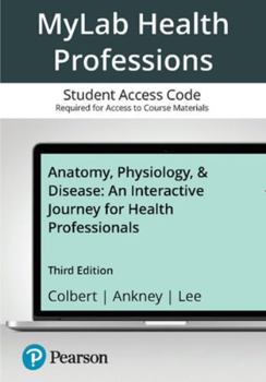 Printed Access Code Mylab Health Professions with Pearson Etext--Access Card--For Anatomy, Physiology, & Disease Book