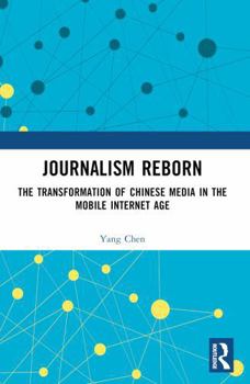 Journalism Reborn: The Transformation of Chinese Media in the Mobile Internet Age