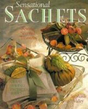 Hardcover Sensational Sachets: Sewing Scented Treasures Book