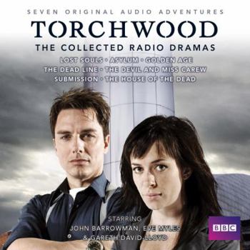 Torchwood: The Collected Radio Dramas: Seven BBC Radio 4 full-cast dramas - Book  of the Torchwood Radio Dramas