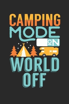 Paperback Camping mode on World off: My Trip Journal - Lined notebook - Perfect gift idea to write experience and memories for Camper, RV lover and outdoor Book