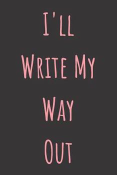Paperback I'll Write My Way Out Book