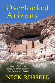 Paperback Overlooked Arizona: Over 35 Arizona Destinations You Should See Book